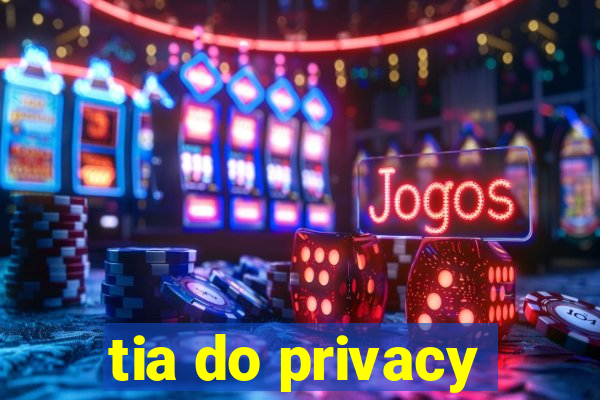 tia do privacy